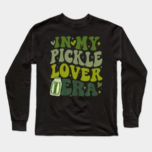 In My Pickle Lover Era Funny Canned Pickles Lover Girl Long Sleeve T-Shirt